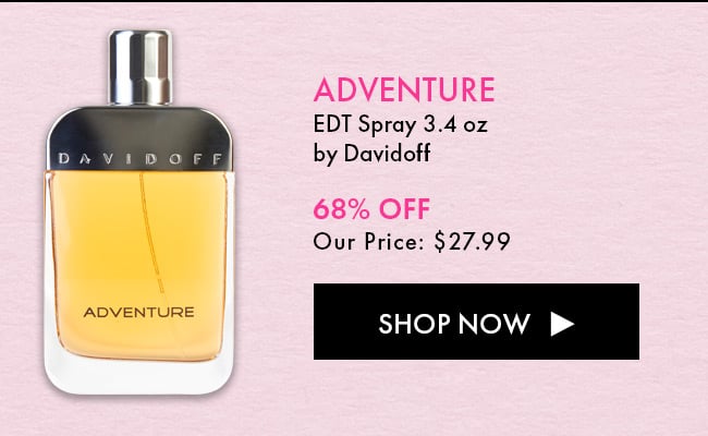 Adventure. EDT Spray 3.4 Oz By Davidoff. 68% Off Our Price: $27.99. Shop Now