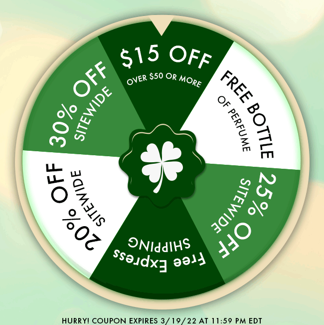 $15 Off over $50 or more, or Free Bottle of Perfume or 25% Off Sitewide or Free Express Shipping. Play Now. Hurry! Coupon expires 3/19/22 at 11:59 PM EDT