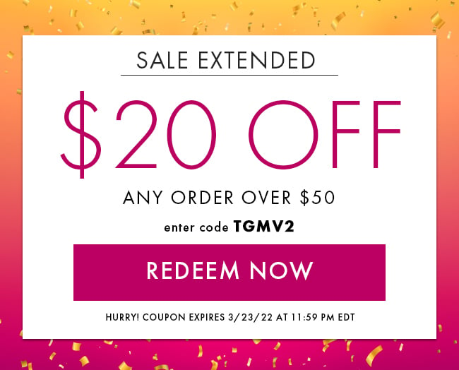 Sale Extended. $20 Off Any Order Over $50. Enter Code TGMV2. Redeem Now. Hurry! Coupon Expires 3/23/22 At 11:59 PM EDT