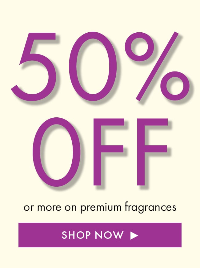 50% Off Or More On Premium Fragrances. Shop Now