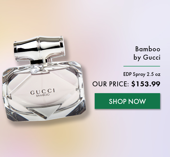 Bamboo By Gucci. EDP Spray 2.5 oz. Our Price: $153.99. Shop Now