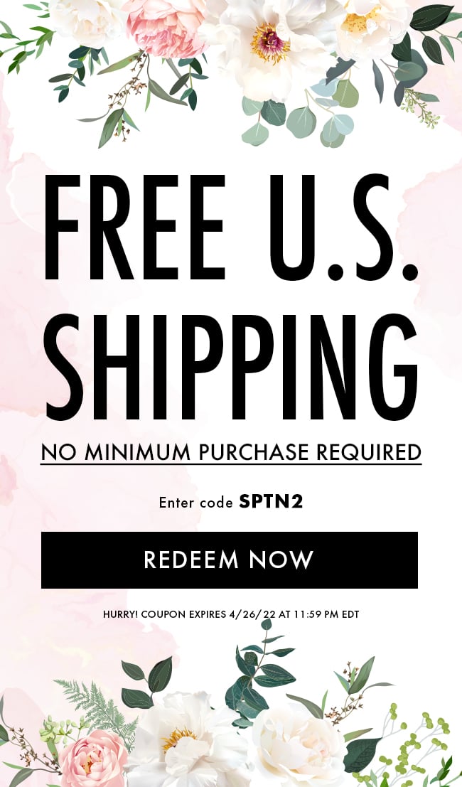 Free U.S. Shipping. No Minimum Purchase Required. Enter Code SPTN2. Redeem Now. Hurry! Coupon Expires 4/26/22 At 11:59 PM EDT