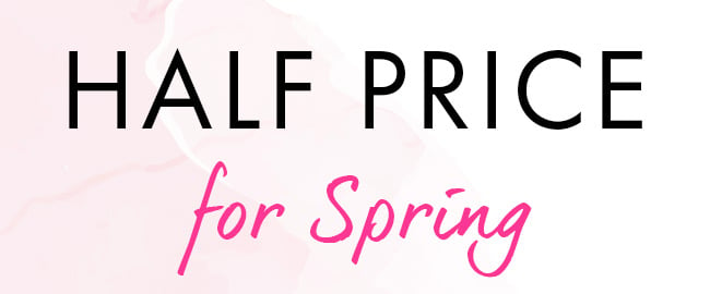 Half Price For Spring