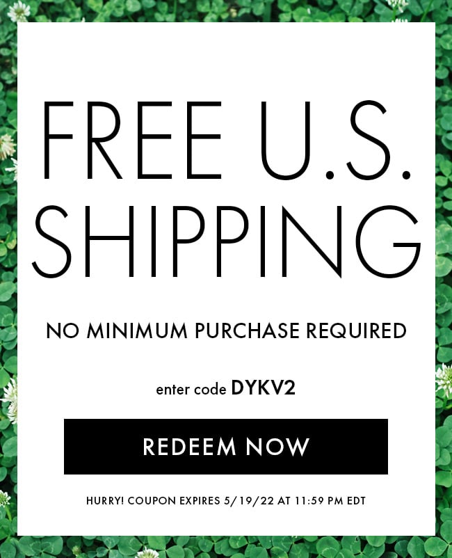 Free U.S. Shipping. No minimum purchase required. Enter code DYKV2. Hurry! Coupon expires 5/19/22 at 11:59 PM EDT