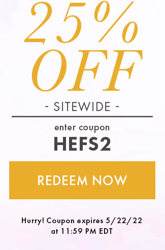 25% Off Any Order Over $30. Enter coupon HEFS2. Redeem Now. Hurry! Coupon Expires 5/22/22 at 11:59 PM EDT