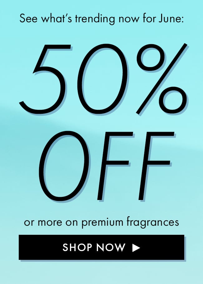 See what's trending now for June: 50% Off or more on premium fragrances. Shop Now