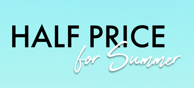 Half Price For Summer