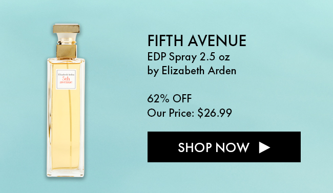 Fifth Avenue EDP Spray 2.5oz by Elizabeth Arden. 62% OFF. Our Price: $26.99. Shop Now