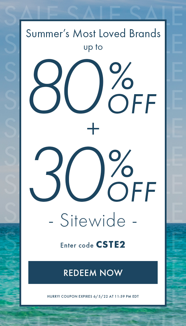 Summer's Most Loved Brands up to 80% Off + 30% Off Sitewide. Enter code MLKD2. Redeem Now. Hurry! Coupon expires 6/5/22 at 11:59 PM EDT