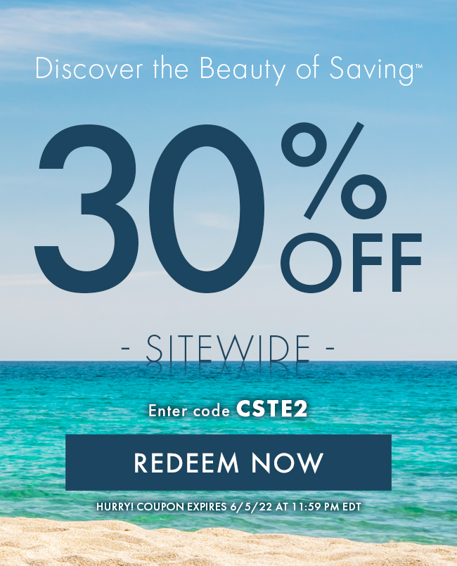 Discover The Beauty of Saving™. 30% Off Sitewide. Enter Code CSTE2. Redeem Now. Hurry! Coupon Expires 6/5/22 At 11:59 PM EDT