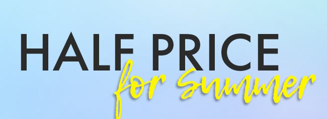 Half Price For Summer