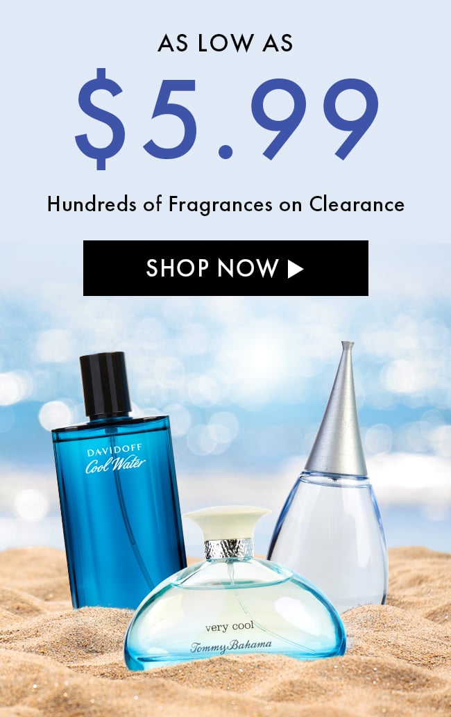 As Low As $5.99. Hundreds of Fragrances On Clearance. Shop Now