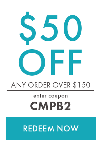 $50 Off any order over $150. Enter coupon CMPB2. Redeem Now. Hurry! Coupon expires 8/7/22 at 11:59 PM EDT