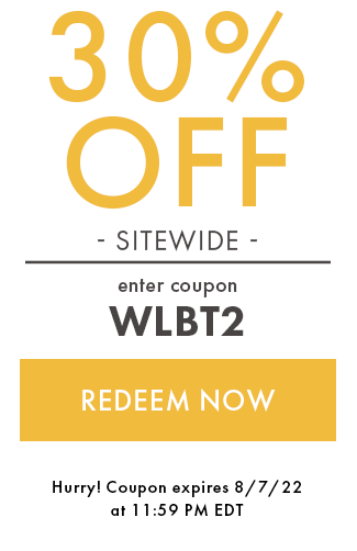 30% Off Sitewide. Enter coupon WLBT2. Redeem Now. Hurry! Coupon expires 8/7/22 at 11:59 PM EDT