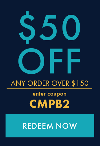 $50 Off Any Order over $150. Enter Coupon CMPB2. Redeem Now