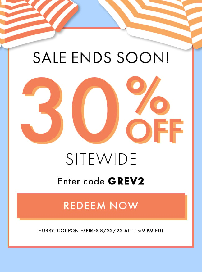 Sale Ends Soon! 30% Off Sitewide. Enter Code GREV2. Redeem Now. Hurry! Coupon Expires 8/22/22 At 11:59 PM EDT