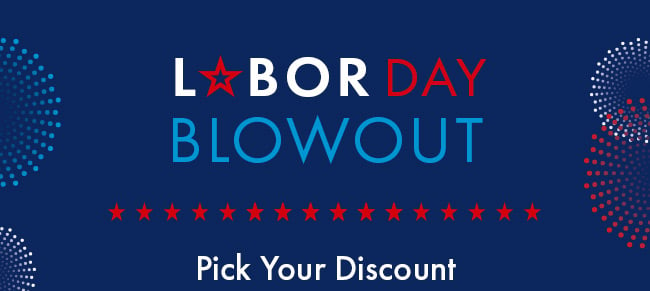 Labor Day Blowout. Pick Your Discount