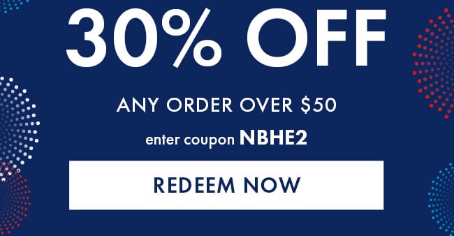 30% Off Any Order Over $50. Enter Coupon NBHE2. Redeem Now