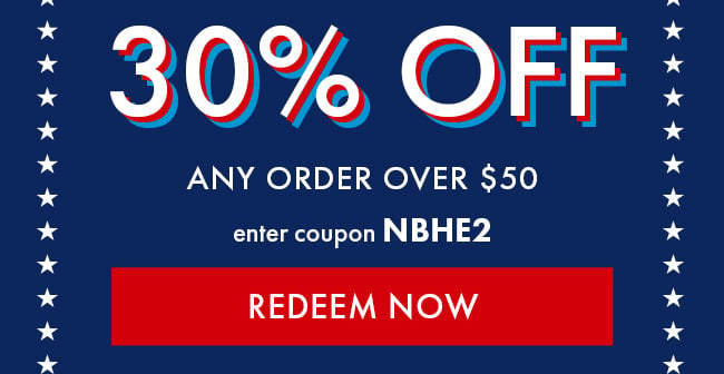 30% Off Any Order Over $50. Enter Coupon NBHE2. Redeem Now.