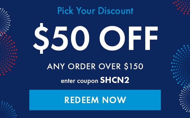 Pick Your Discount. $50 Off Any Order Over $150. Enter Coupon SHCN2. Redeem Now