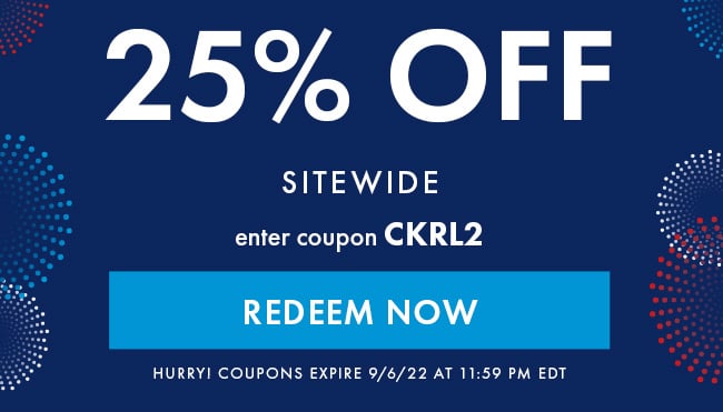 25% Off Sitewide. Enter Coupon CKRL2. Redeem Now. Hurry! Coupons Expire 9/6/22 At 11:59 PM EDT