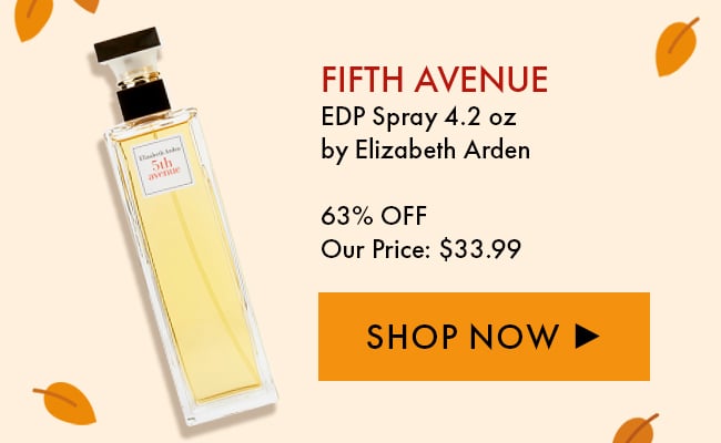 Fifth Avenue EDP Spray 4.2oz by Elizabeth Arden. 65% Off. Our Price: $31.99. Shop Now