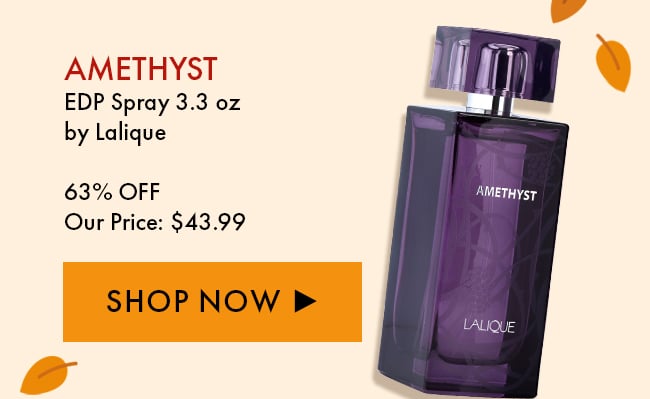 Amethyst EDP Spray 3.3oz by Lalique. 63% Off. Our Price: $43.99. Shop Now