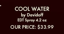 Cool Water by Davidoff. EDT Spray 4.2 oz. Our Price $33.99