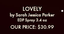 Lovely by Sarah Jessica Parker. EDP Spray 3.4 oz. Our Price $30.99