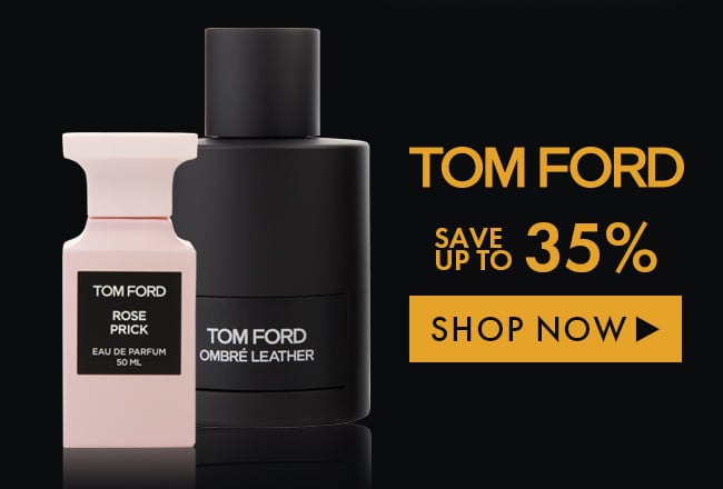 Tom Ford. Save Up to 35%. Shop Now