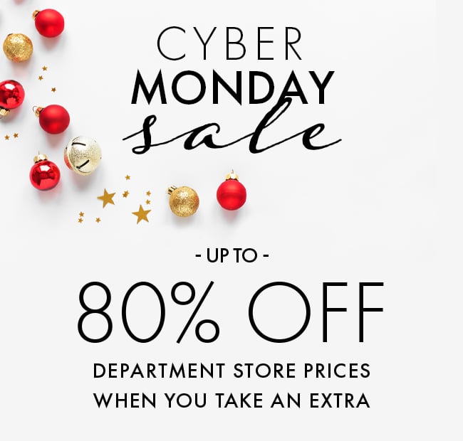 Cyber Monday Sale Up to 80% Off Department Store Prices When You Take an Extra