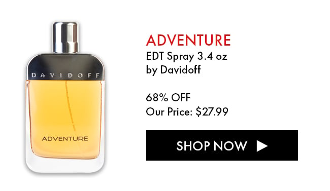 Adventure. EDT Spray 3.4 oz by Davidoff. 68% Off. Our Price: $27.99. Shop Now