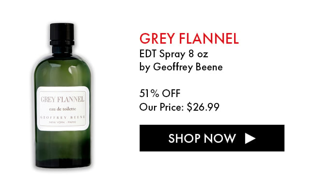 Grey Flannel. EDT Spray 8 oz by Geoffrey Beene. 51% Off. Our Price: $26.99. Shop Now