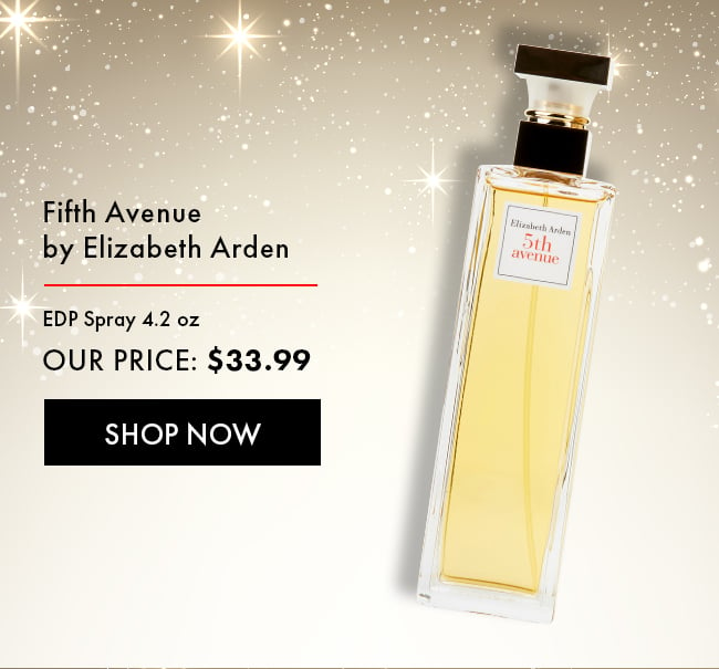 Fifth Avenue by Elizabeth Arden. EDP Spray 4.2oz. Our Price: $33.99. Shop Now