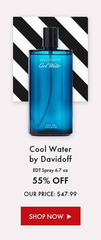 Cool Water by Davidoff EDT Spray 6.7 oz. 55% Off. Our Price: $47.99. Shop Now