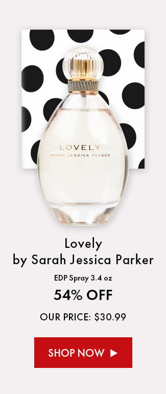 Lovely by Sarah Jessica Parker EDP Spray 3.4 oz. 54% Off. Our Price: $30.99. Shop Now