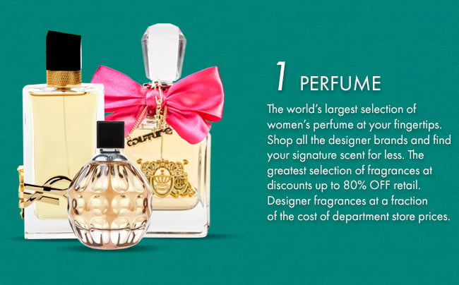 1. Perfume. The world's largest selection of women's perfume at your fingertips. Shop all the designer brands and find your signature scent for less. The greatest selection of fragrances at discounts up to 80% Off retail. Designer fragrances at a fraction of the cost of department store prices