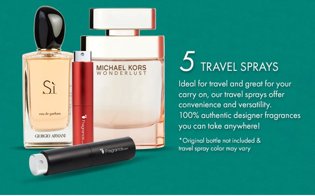 5. Travel Sprays. Ideal for travel and great for your carry on, our travel sprays offer convenience and versatility. 100% authentic designer fragrances you can take anywhere!. *Original bottle not included & travel spray color may vary