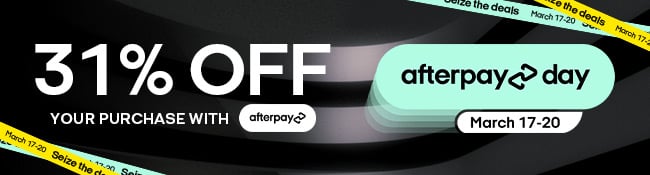 31% Off your purchase with afterpay. AfterPay Day March 17-20
