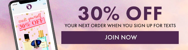 30% Off Your Next Order When You Sign Up For Texts. Join Now