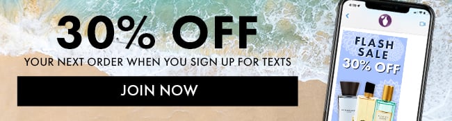 30% Off Your Next Order When You Sign Up For Texts. Join Now