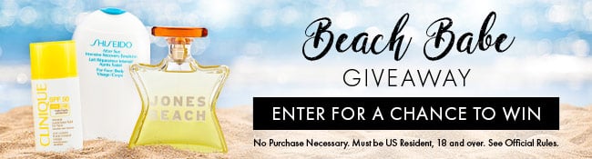 Beach Babe Giveaway. Enter for a chance to win. No purchase necessary. Must be US Resident, 18 and over. See Official Rules Beac Hake GIVEAWAY ENTER FOR A CHANCE TO WIN No Purchase Nocessary. Mustbe US Rasdon;, 18 and ovr Seo Offcial Rles , i 