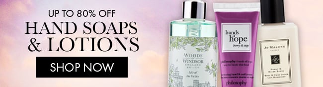 Up To 80% Off Hand Soaps & Lotions. Shop Now