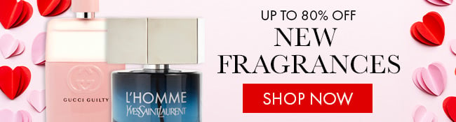 Up To 80% New Fragrances. Shop Now