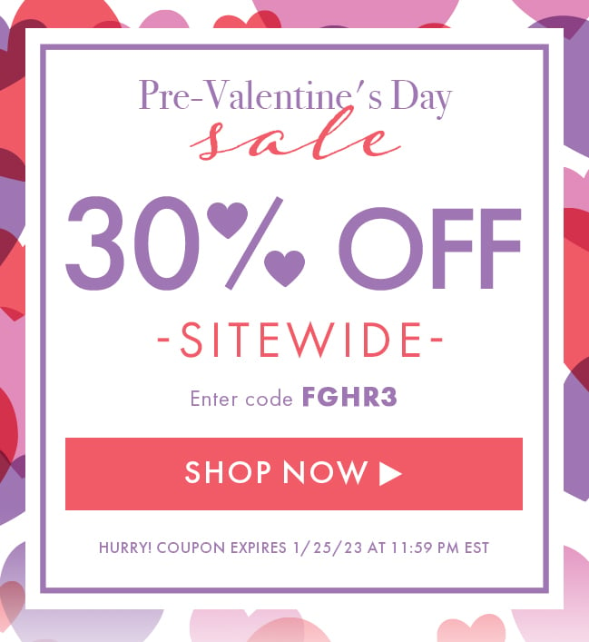 Pre-Valentine's Day Sale. 30% Off Sitewide. Enter code FGHR3. Shop Now. Hurry! Coupon expires 1/25/23 at 11:59 PM EST