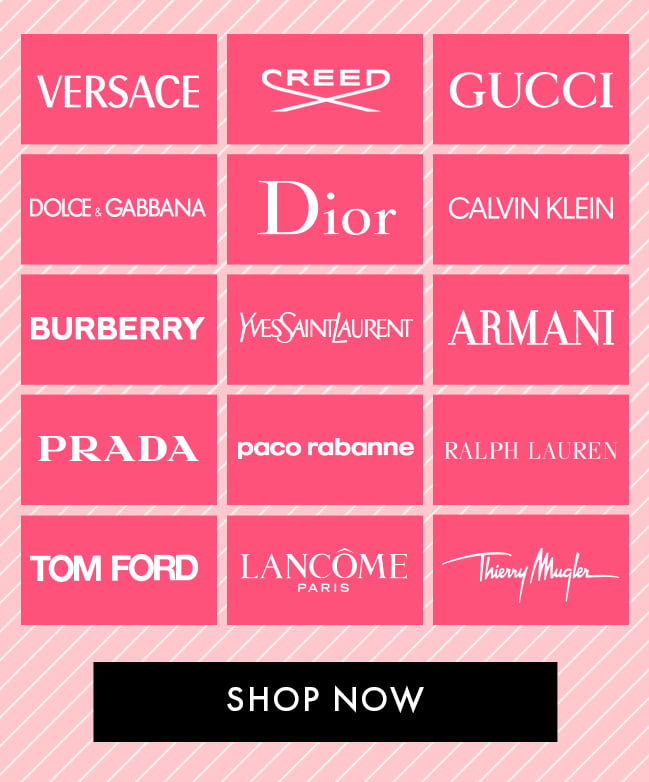 Versace. Creed. Gucci. Dolce & Gabbana. Dior. Calvin Klein. Burberry. Yves Saint Laurent. Armani. Prada. Paco Rabanne. Ralph Lauren. Tom Ford. Lancome Paris. Thierry Mugler. Shop Now