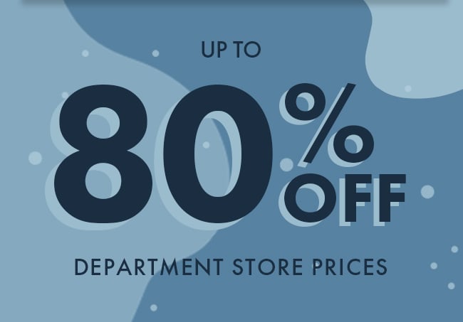 Up To 80% Off Department Store Prices