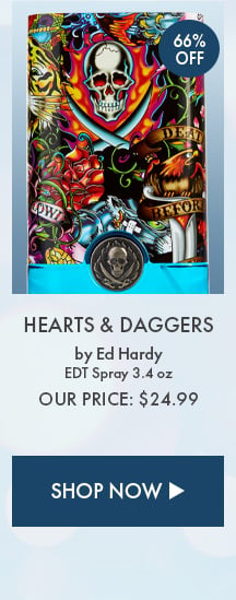 66% Off Hearts & Daggers by Ed Hardy. EDT Spray 3.4 oz. Our Price: $24.99. Shop Now