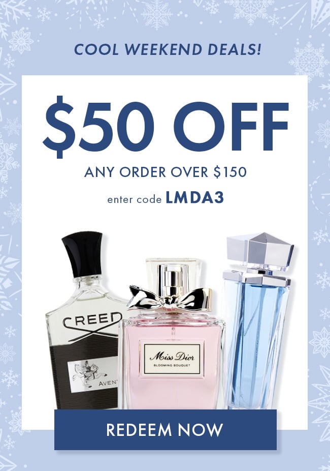 Cool Weekend Deals! $50 Off Any Order Over $150. Enter Code LMDA3. Redeem Now