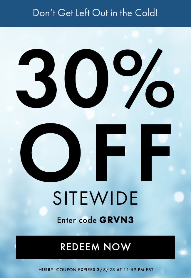 Don't Get Left Out In the Cold! 30% Off Sitewide. Enter Code GRVN3. Redeem Now. Hurry! Coupon Expires 3/8/23 At 11:59 PM EST